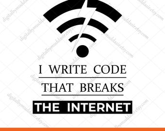 J'écris du code qui casse l'Internet SVG | Programmeur drôle SVG | Codage Wifi svg | Développeur SVG pour t-shirts | Téléchargement numérique