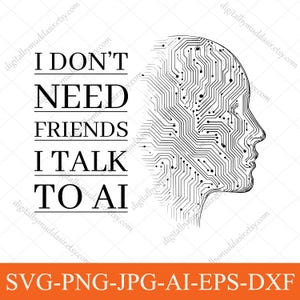 Op de afbeelding: Zwart-wit digitale illustratie van een menselijk profiel gemaakt van printplaatlijnen. De tekst luidt: "I DON'T NEED FRIENDS I TALK TO AI". Bestandsopties staan onderaan de afbeelding.