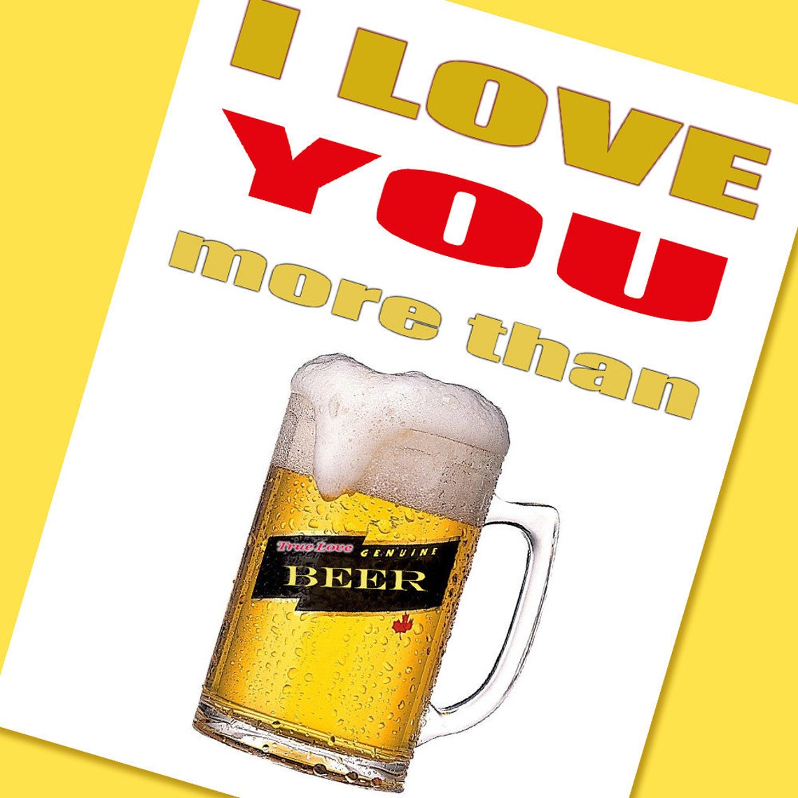 I Love You More Than Beer Funny Beer Valentine Funny Etsy