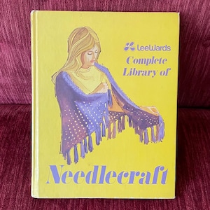 Vintage 1975 Volume 3 of “Lee Wards Complete Library of Needlecraft” Sewing Book - Hardcover - Sewing, Patchwork, Appliqué 70s Style
