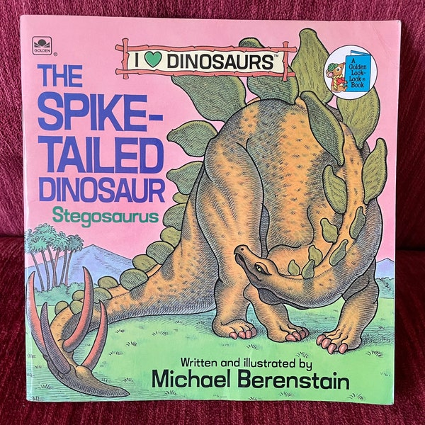 Vintage 1989 “The Spike-Tailed Dinosaur: Stegosaurus” - A Golden Look-Look Book - I Love Dinosaurs Kid’s Book - Michael Berenstain