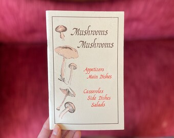 Vintage 1982 “Mushrooms Mushrooms” - Paperback Vintage Cookbook - Mushroom Cook Book - Appetizers, Mains, Sides Salads - Diz MacEslin