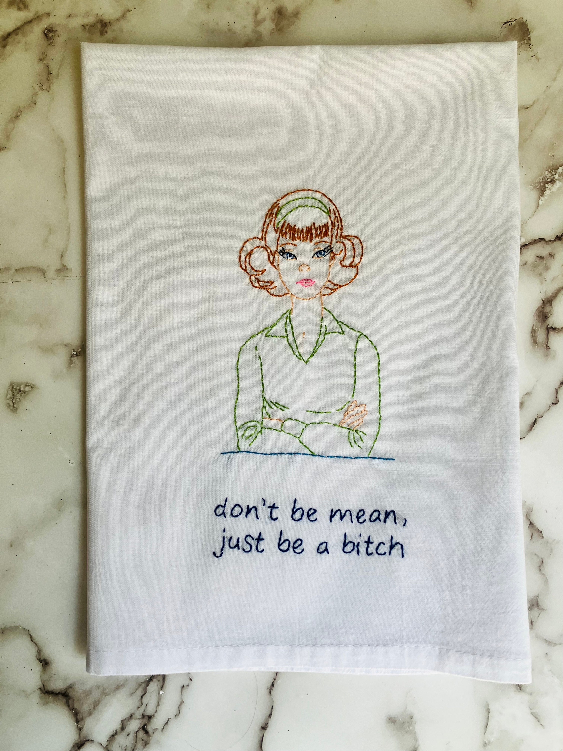 Don’t Be Mean Hand Embroidered Flour Sack Dish Towel 28x28 - Thumbnail 2