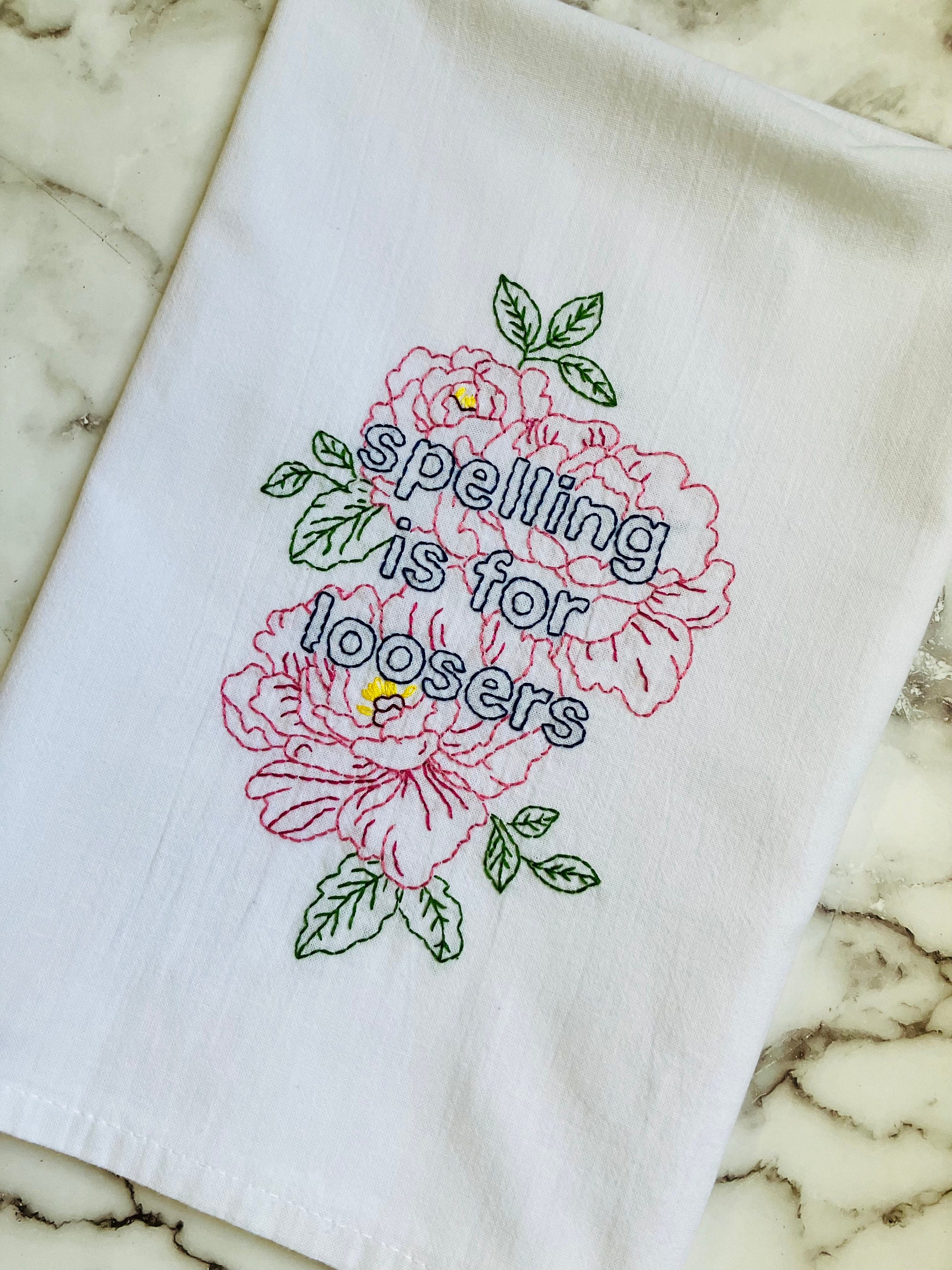Spelling is for Loosers Hand Embroidered Flour Sack Dish Towel 28x28 - Thumbnail 2