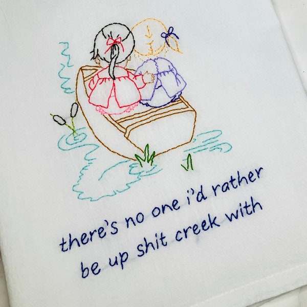 Shit Creek Hand Embroidered Flour Sack Dish Towel 28x28