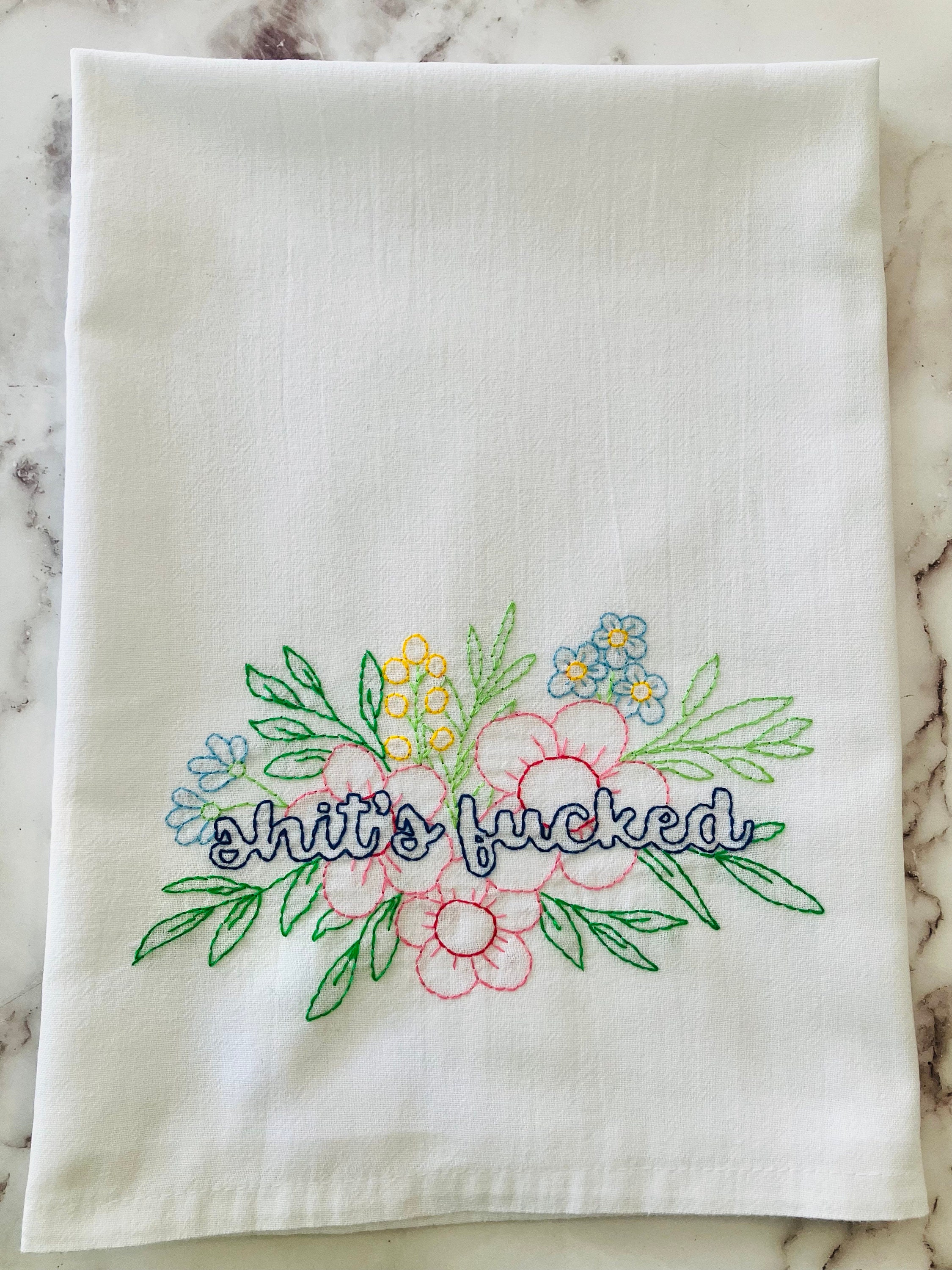 Sh!t’s F@cked Hand Embroidered Flour Sack Dish Towel 28x28 - Thumbnail 4