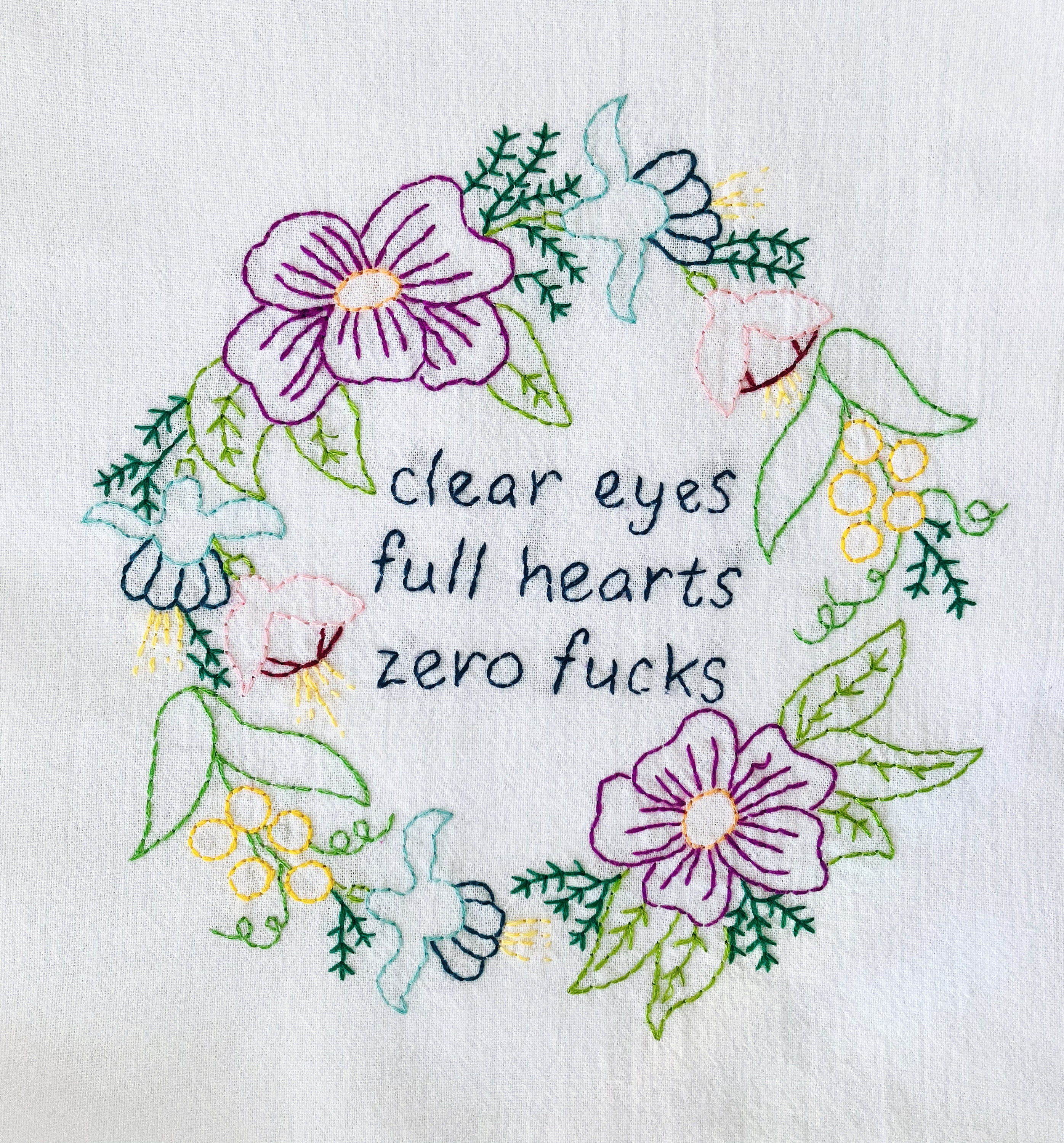 Clear Eyes Full Hearts Hand Embroidered Flour Sack Dish Towel 28x28
