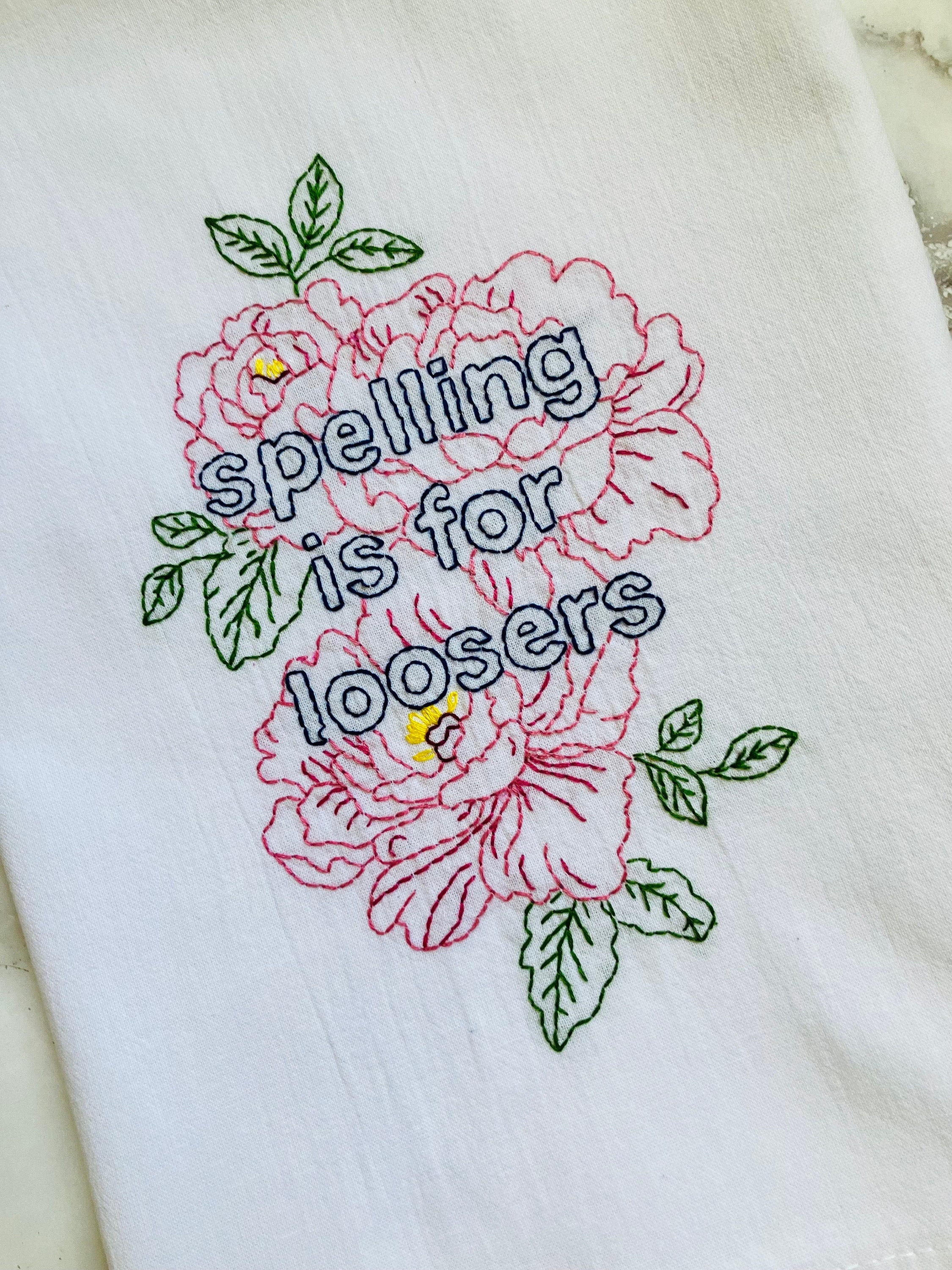 Spelling is for Loosers Hand Embroidered Flour Sack Dish Towel 28x28 - Thumbnail 3
