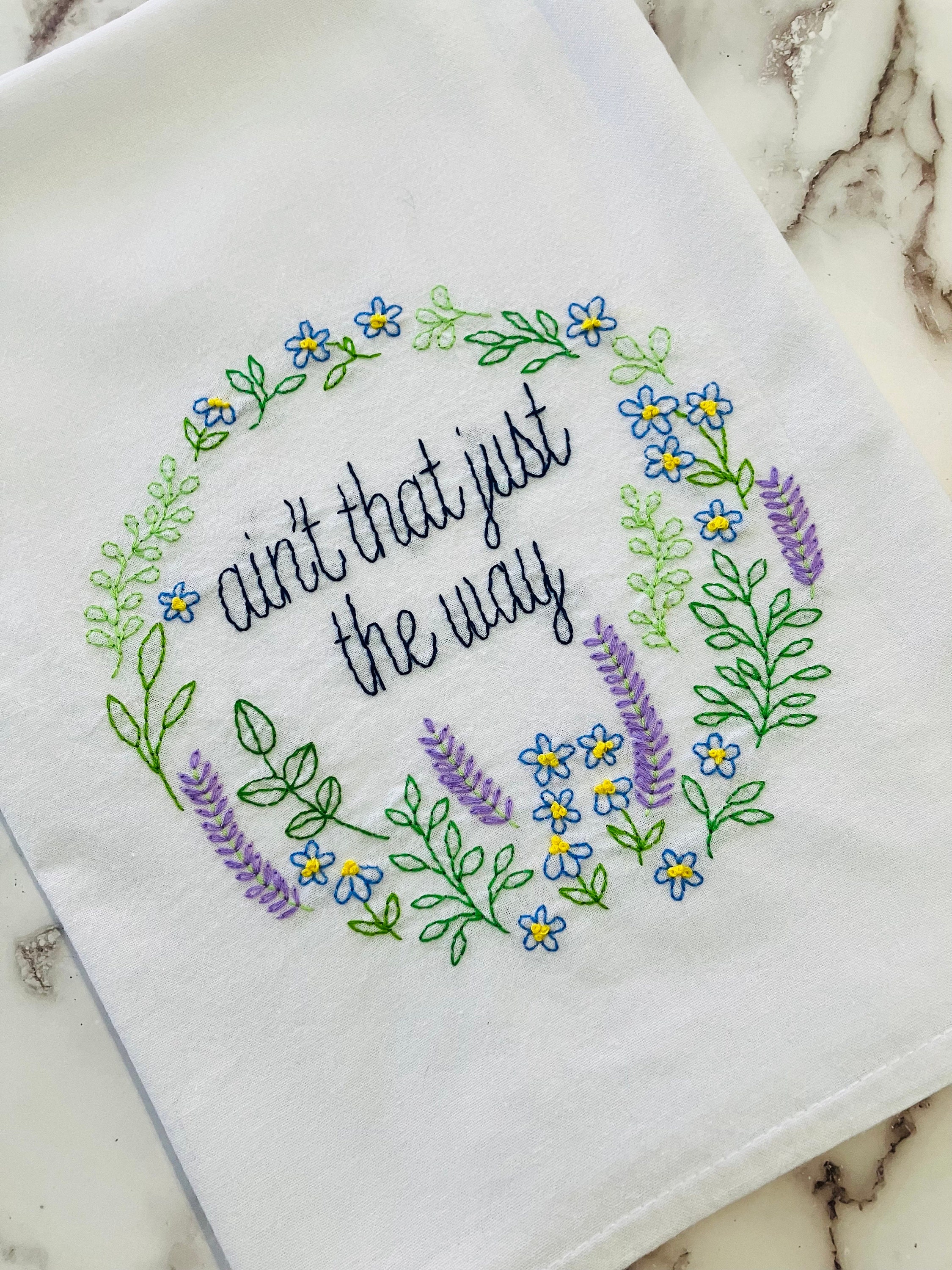 Ain’t That Just The Way Hand Embroidered Flour Sack Dish Towel 28x28 - Thumbnail 3