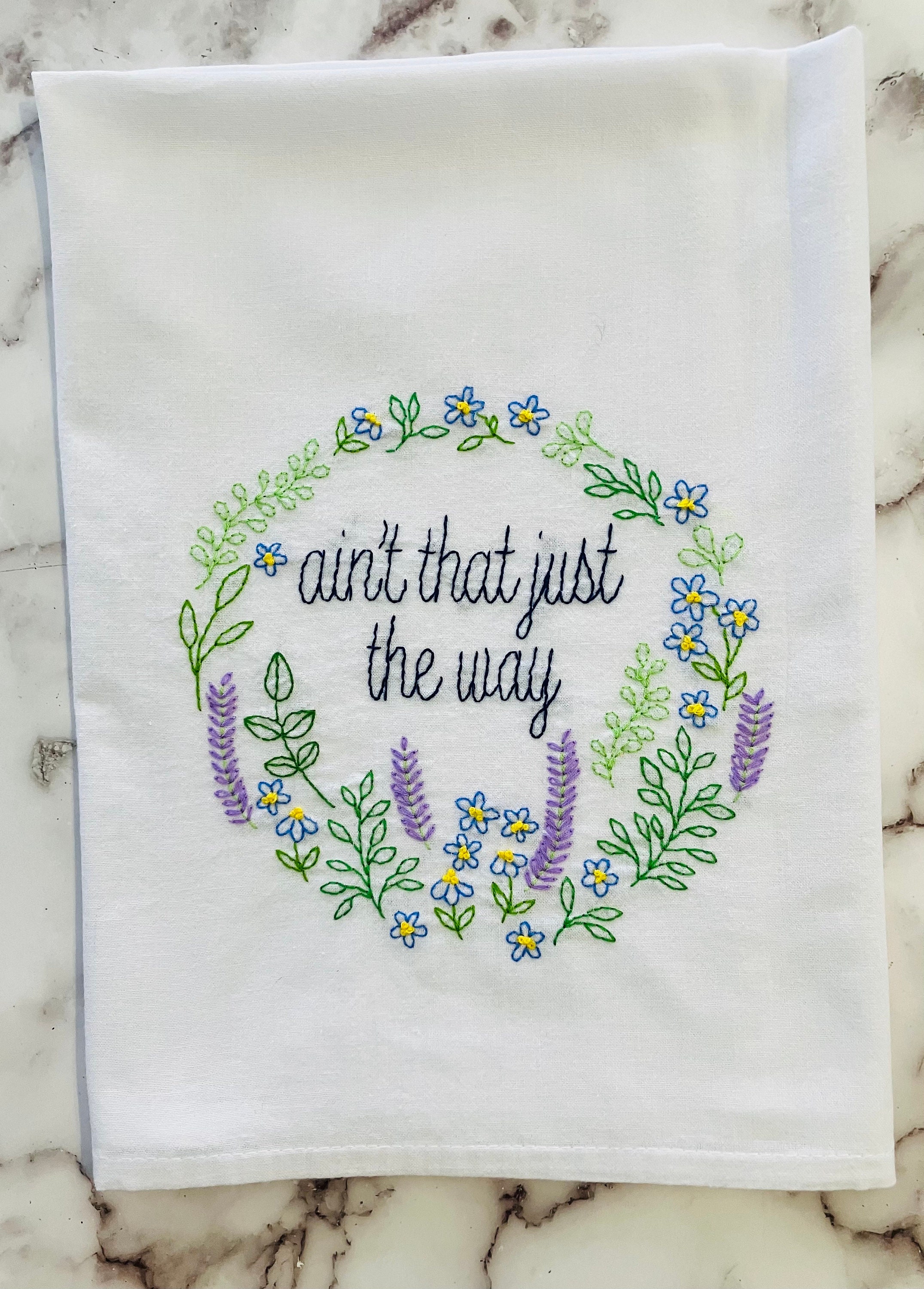 Ain’t That Just The Way Hand Embroidered Flour Sack Dish Towel 28x28 - Thumbnail 4