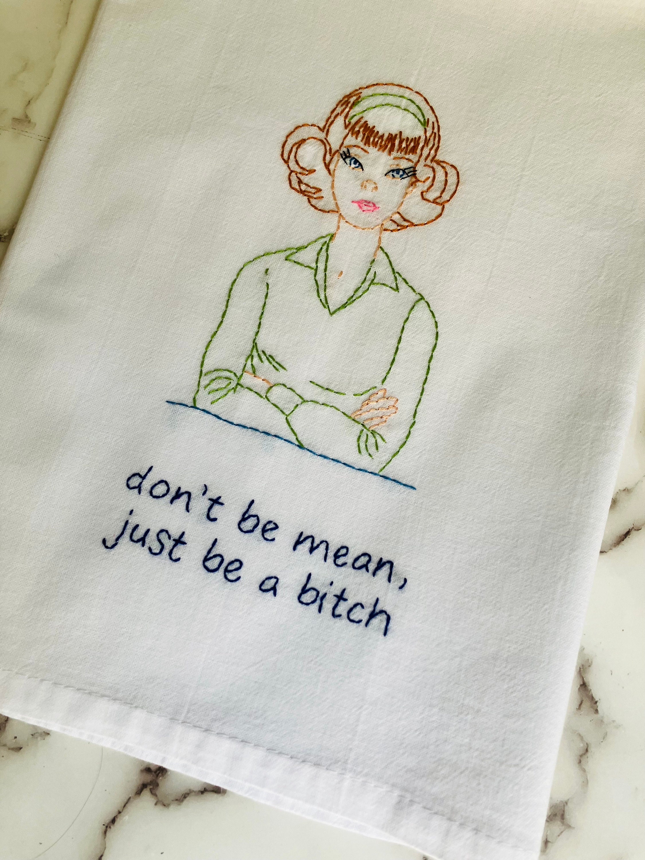 Don’t Be Mean Hand Embroidered Flour Sack Dish Towel 28x28 - Thumbnail 4