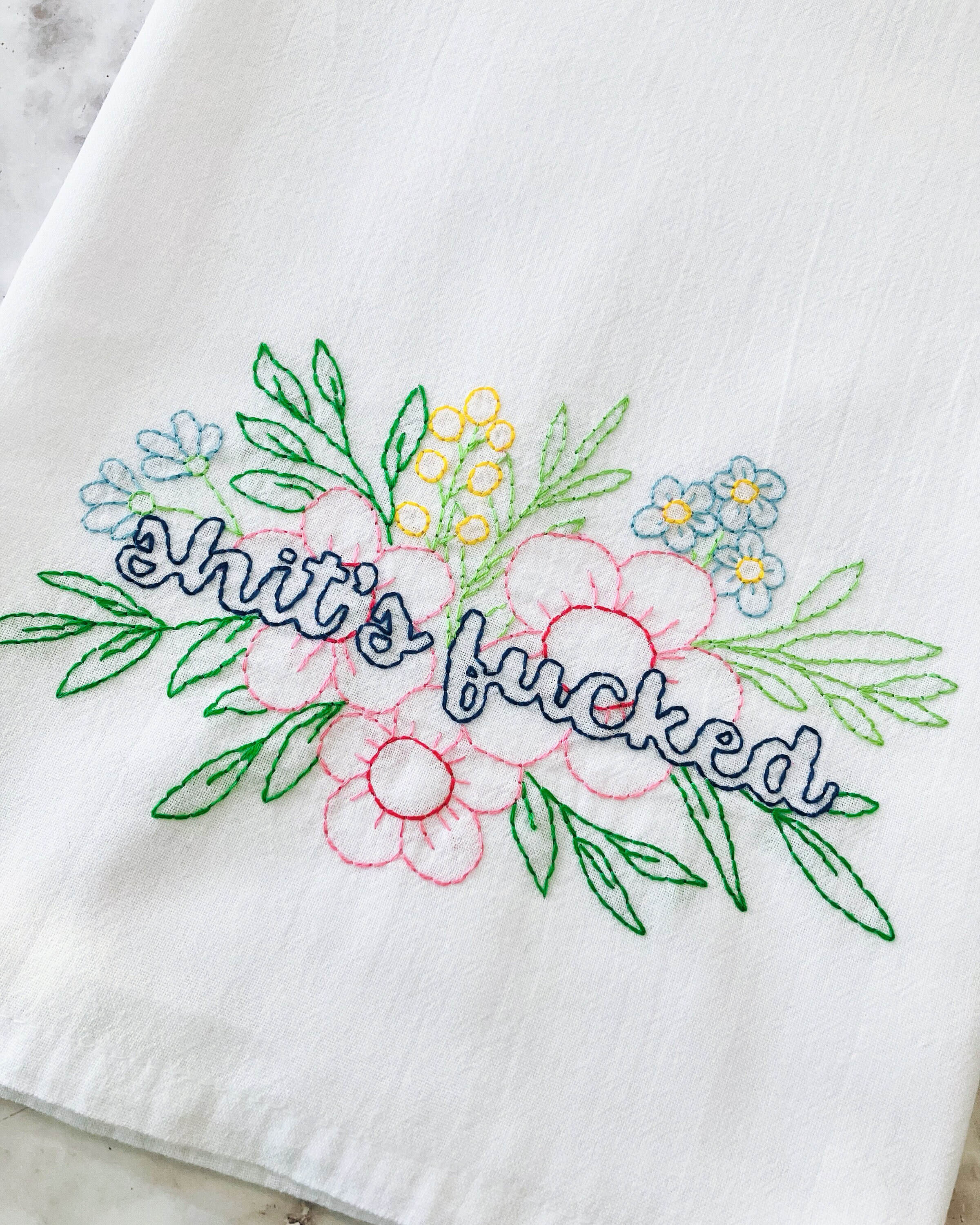 Sh!t’s F@cked Hand Embroidered Flour Sack Dish Towel 28x28