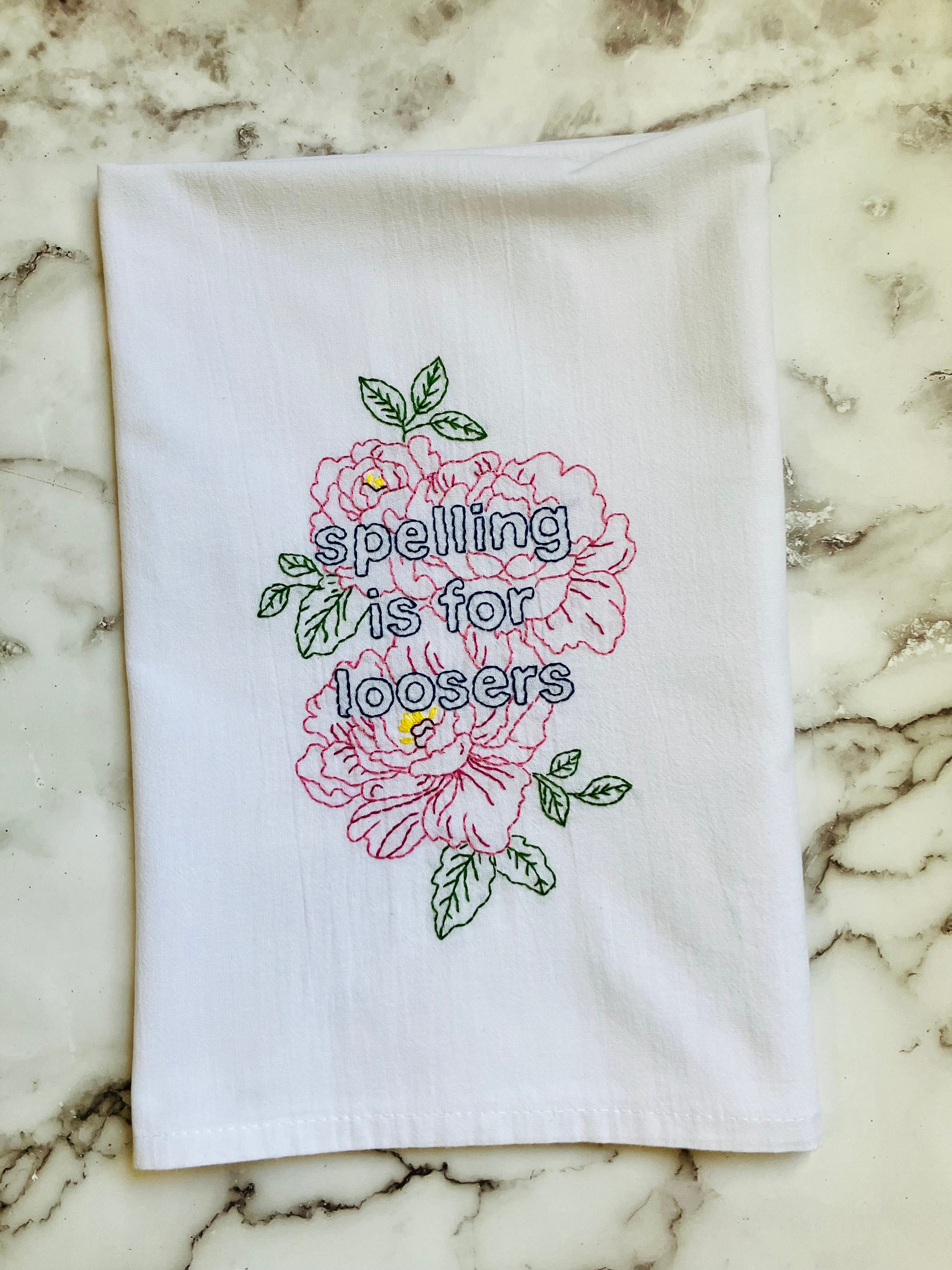 Spelling is for Loosers Hand Embroidered Flour Sack Dish Towel 28x28 - Thumbnail 4