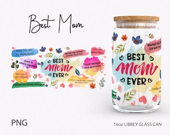 Diseño de sublimación de vidrio Libbey Best Mom Ever, envoltura de vaso DTF UV Best Mom Ever, envoltura de vidrio para lata Libbey de 16 oz, envoltura Libby para el día de la madre, envoltura de vidrio