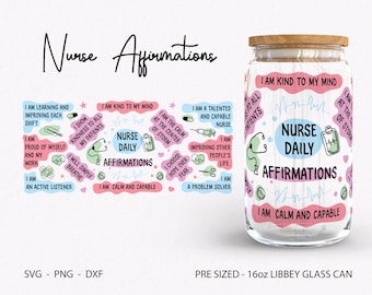 Nurse Daily Affirmation SVG/PNG, Nurse Affirmation Svg Wraps, 16oz Libbey Glass Can Sublimation, Affirmations Glass Cup, Tumblr, Mug, Png