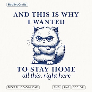 And This is Why I Wanted to Stay Home Png Svg, Cute Cat, Introvert, Sarcastic Shirt, Funny Animal Saying Quotes, Vintage Retro, Sublimation