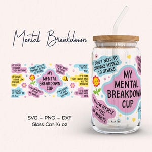 Mein Mentaler Zusammenbruch Cup PNG / SVG, Becher für psychische Gesundheit, tägliche Affirmationen Glas, 16 Unze Libbey Glasdose Wrap Sublimation, Selbstliebe, DXF