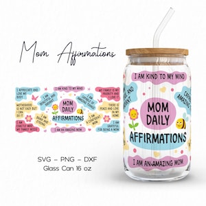 Mom tägliche Affirmationen PNG / SVG, Mom Affirmationen Glass Wrap Png, Mom Libbey Can Wrap svg, Mom Affirmationen, Wrap Sublimation, Cricut svg