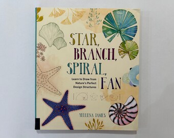 Star, Branch, Spiral Fan Learn to Draw from Nature's Perfect Design Structures book - Yellena James, 2017