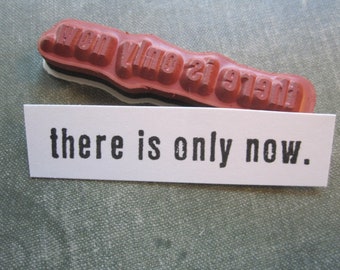 rubber stamp - there is only now - cling mount stamp UM230