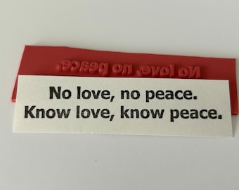 rubber stamp - No love, no peace.  Know love, know peace. - unmounted rubber stamp - 7120