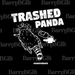 May include: A black and white graphic of a raccoon with a spilled bottle of alcohol. The words "TRASHED PANDA" are above the raccoon. The text "#HANOVERAPS" is below the image.