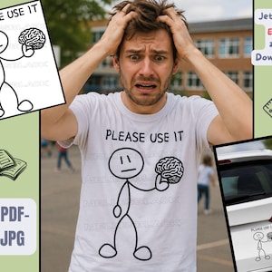 May include: A white t-shirt featuring a black line drawing of a stick figure holding a brain with the text PLEASE USE IT printed above. The design is also shown as a digital file graphic and as a decal applied to the rear of a white car.