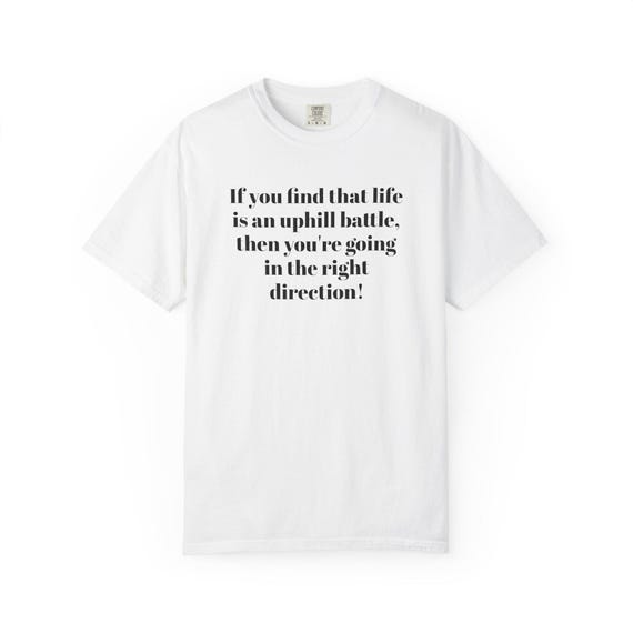 Uphill Battle Quote T-Shirt – Inspirational Graphic Tee
