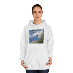 Honeybee-hoodie: &#39;I&#39;ll Bee Right With You&#39; College Apparel
