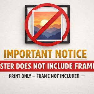 May include: A framed art print of a sunset over mountains, with a red circle and slash over it. Text reads "IMPORTANT NOTICE POSTER DOES NOT INCLUDE FRAME - PRINT ONLY - FRAME NOT INCLUDED -."