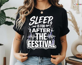 Funny festival t shirt Sleep Is After Festival, rave lover Gift, EDM party humor Graphic Tee