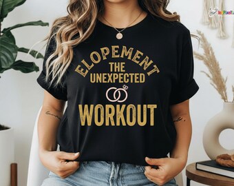 Funny Elopement Shirt – Elopement The Unexpected Workout T-Shirt, Eloping Couple Gift, Adventure Wedding Humor Graphic Tee