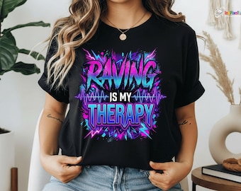Raving Is My Therapy Slogan T-Shirt, EDM Festival Raver Gift, Electronic Music Party Lover Graphic Tee