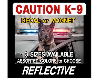 CAUTION K-9 - Decal or magnet - REFLECTIVE - Red or Blue - 3 sizes