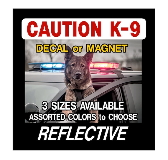 CAUTION K-9 - Decal or magnet - REFLECTIVE - Red or Blue - 3 sizes