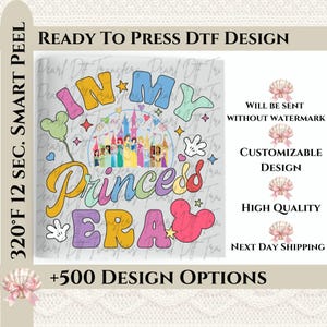 In My Princess Era Heat Press, Disney Princesses Dtf Ready To Press, Disney Princess Era Heat Transfer, Custom Disney Girls Matching DTF.
