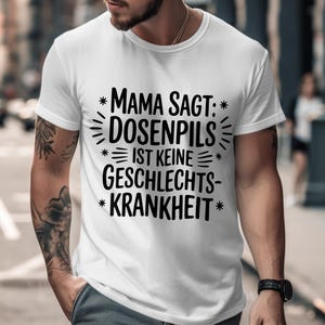Funny German Quote T-Shirt, Mama Sagt Dosenpils, Men's White Casual Tee, Unique Graphic Shirt