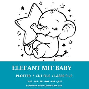 Könnte beinhalten: Schwarz-Weiß-Illustration eines Baby-Elefanten, der einen Stern umarmt, umgeben von Sternen. Das Bild enthält den Text "ELEFANT MIT BABY" und Details für Plotter-, Schnitt- und Laserdateien sowie Dateiformate wie PNG, SVG, EPS, DXF, PDF und JPEG.