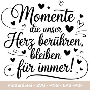 Könnte beinhalten: Schwarz-weißes Grafikdesign mit dem Text "Momente die unser Herz berühren, bleiben für immer!" umgeben von Herzen. Der Text ist in einer kursivschrift.