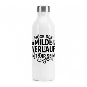 May include: White insulated water bottle with a silver lid. The bottle features black text and graphics that include a coffee cup, pills, a thermometer, and the phrase "M&ouml;ge der milde Verlauf mit dir sein!"