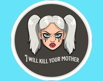 Samantha - Dungeon Crawler Carl Psamathe Sticker - Kiss Cut Princess Posse Quote - "I Will Kill Your Mother" - Sassy Love Doll Deity Head