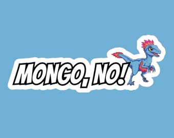 Mongo, No! Sticker (long)- Dungeon Crawler Carl, DCC Gift, Dungeon Crawler World, Princess Posse, Princess Donut, Matt Dinniman, LitRPG