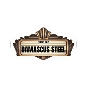 May include: A vintage-style marquee sign with the text "TONIGHT ONLY! DAMASCUS STEEL" in black lettering on a white background. The marquee is decorated with gold accents and a brown frame.