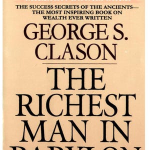 May include: Book cover for "The Richest Man in Babylon" by George S. Clason. The cover is beige with black text, including the title and author's name. The book is published by Signet and has sold more than two million copies.