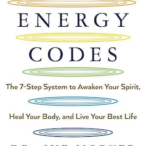May include: Book cover for "THE ENERGY CODES" with the title in blue capital letters. The cover has concentric circles in orange, yellow, green, and blue. The author's name, Dr. Sue Morter, is displayed below the title.