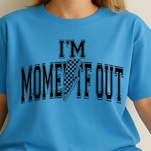 Je suis Momed TF Out SVG PNG - citation drôle de vie de maman épuisée pour Cricut, sublimation, conception de t-shirt, téléchargement immédiat