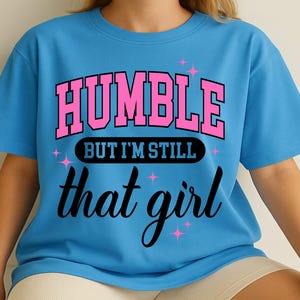 Humble But I&#39;m Still That Girl Svg Png, Melanin Svg Png, Black Queen Svg, Sublimation, Not Like Us, African American, Cricut, Silhouette