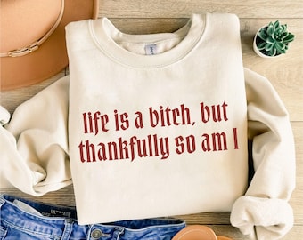 Life Is A B!Tch But Thankfully So Am I Svg Png,  Snarky Png, Sublimation, Trendy Svg, Sublimation, Adult Humor Png, Funny Png, Sarcastic Png