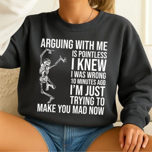 Arguing With Me Is Pointless I Knew I Was Wrong 10 Minutes Ago I&#39;m Just Trying To Make You Mad Now, Funny Saying Svg Png, Sarcastic Quote