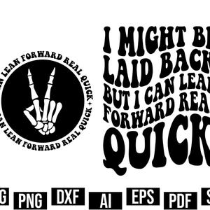 I Might Be Laid Back But I Can Lean Forward Real Quick Svg Png, Trendy T Shirt, Funny Sarcasm, Digital Files, Instant Download
